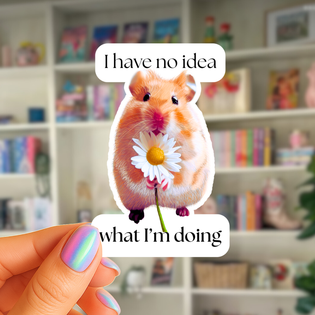 I Have No Idea What I'm Doing Hamster  - Waterproof Vinyl Sticker - Original Art Decal