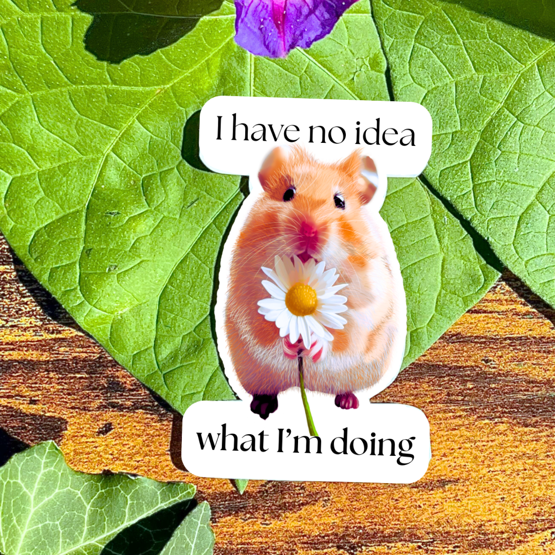 Waterproof I Have No Idea What I'm Doing Hamster Sticker