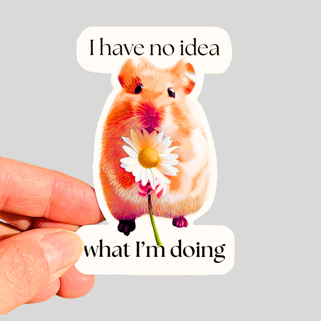 Waterproof I Have No Idea What I'm Doing Hamster Sticker