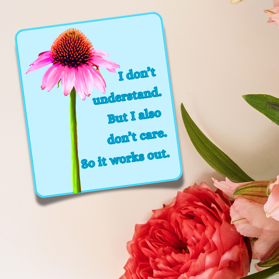 Waterproof I Don't Understand But I Also Don't Care Sticker