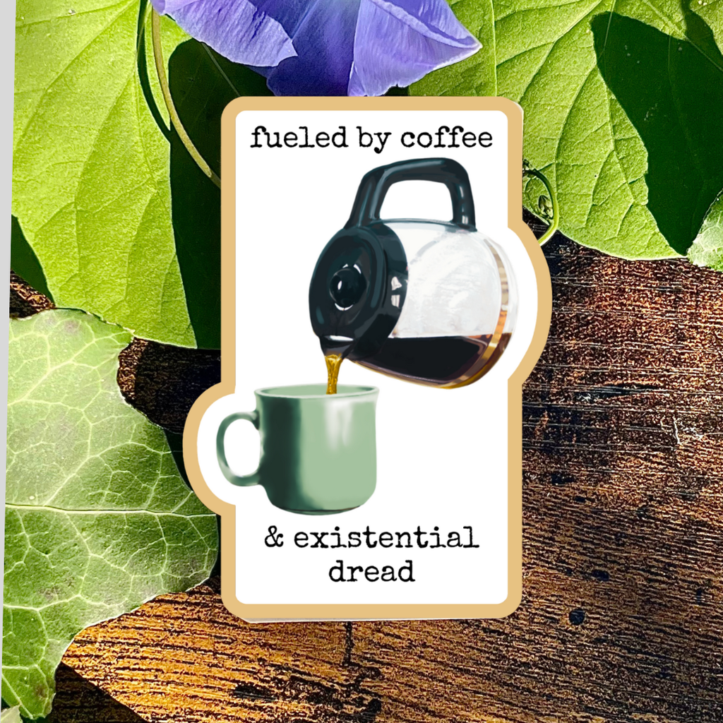 Waterproof Fueled by Coffee and Existential Dread