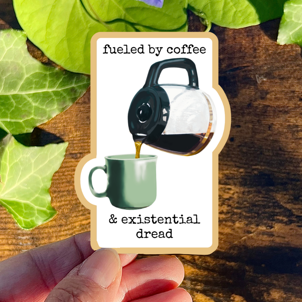 Waterproof Fueled by Coffee and Existential Dread