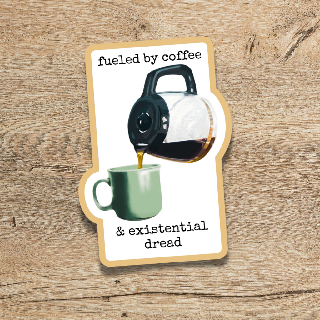 Waterproof Fueled by Coffee and Existential Dread