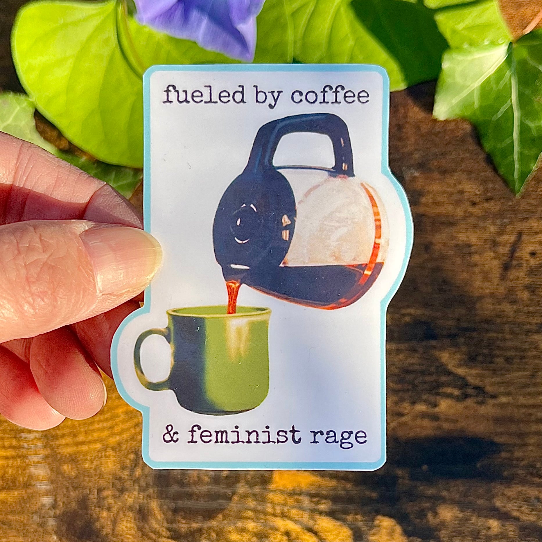 Waterproof Fueled by Coffee and Feminist Rage Sticker