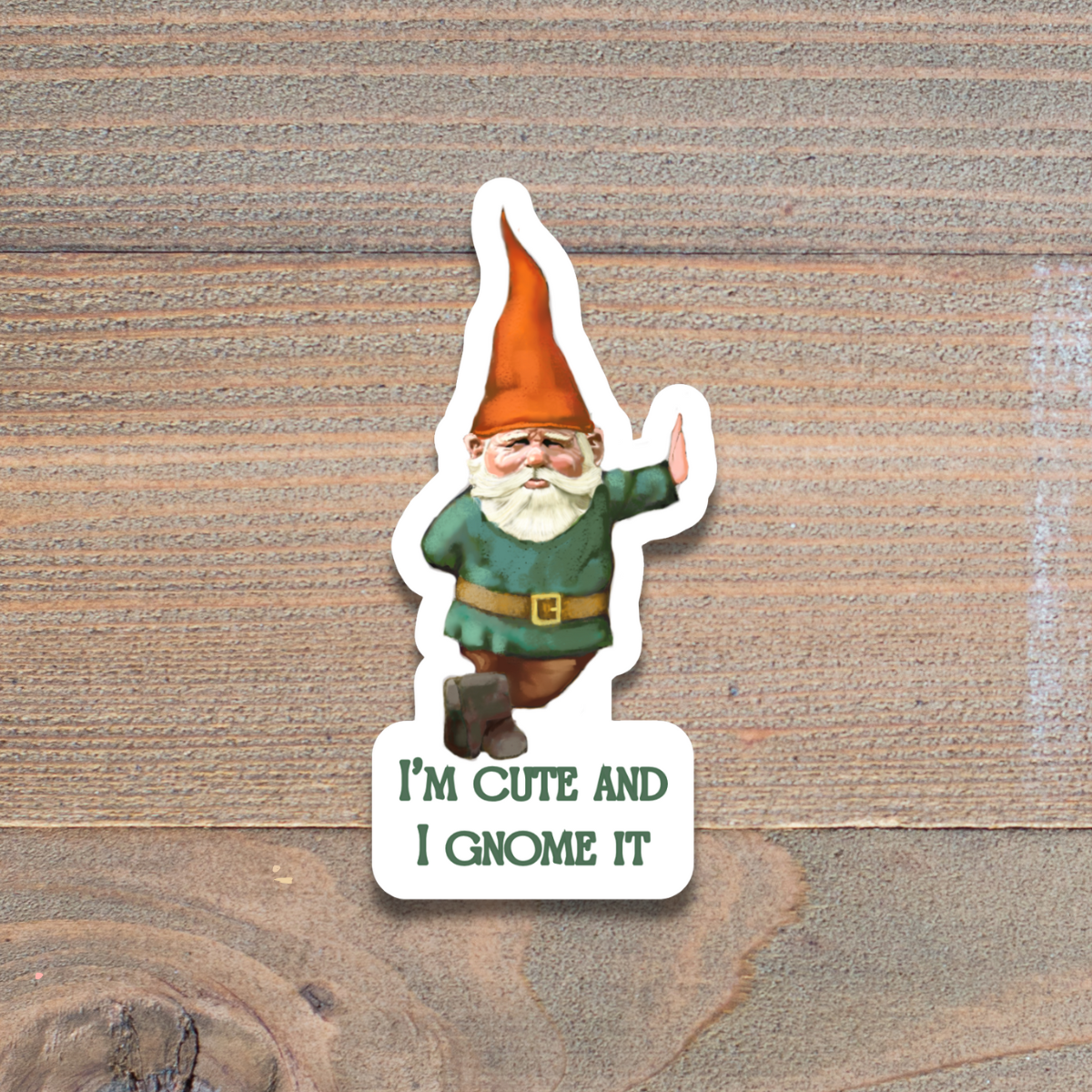 Waterproof I'm Cute and I Gnome It Sticker