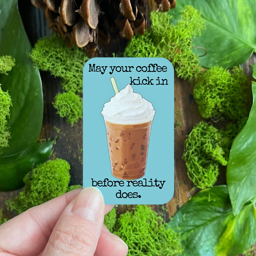 Waterproof May Your Coffee Kick In Sticker