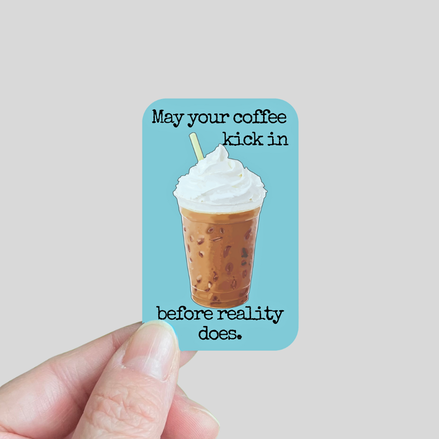 Waterproof May Your Coffee Kick In Sticker