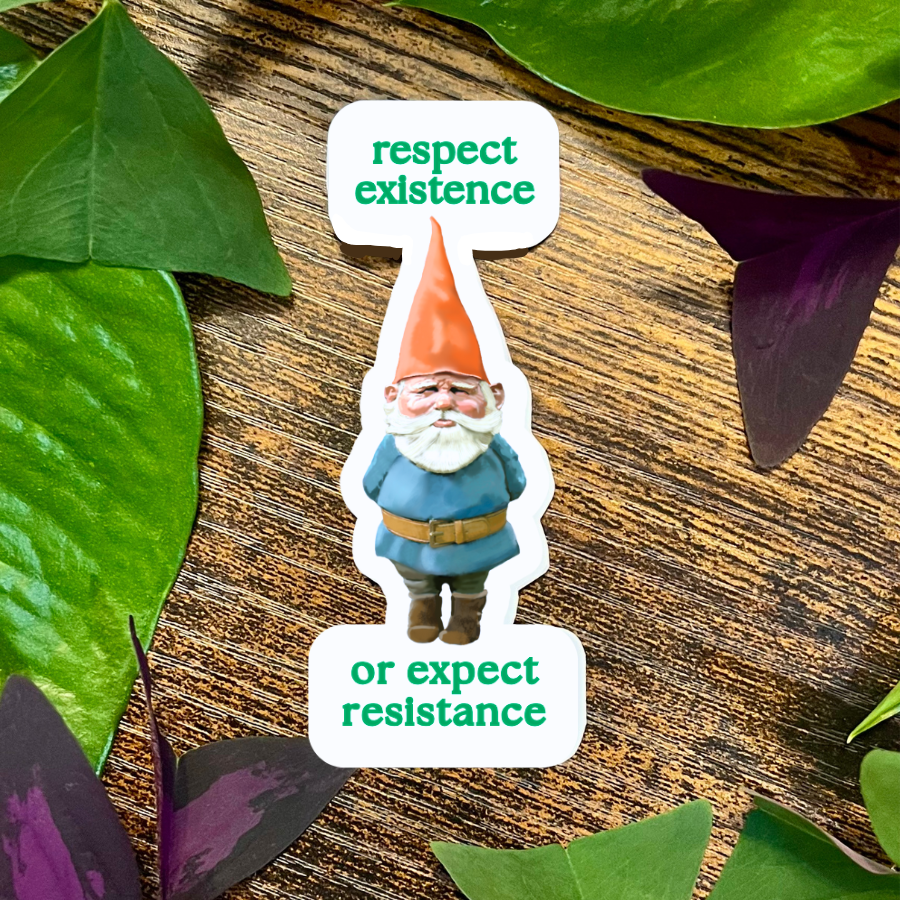 Respect Existence Or Expect Resistance Sticker - Scandanavian Gnome  - Waterproof Vinyl Sticker - Original Art Decal