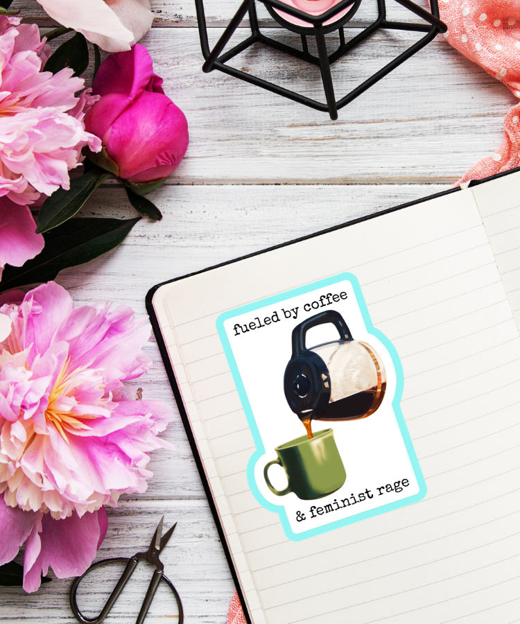 Fueled by Coffee and Feminist Rage - Diner Coffee Pot - Waterproof Vinyl Sticker - Original Art Decal