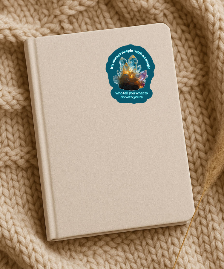 It's Always People With No Magic  - Waterproof Vinyl Sticker - Original Art Decal