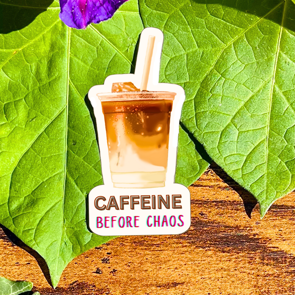 Waterproof Caffeine Before Chaos Sticker