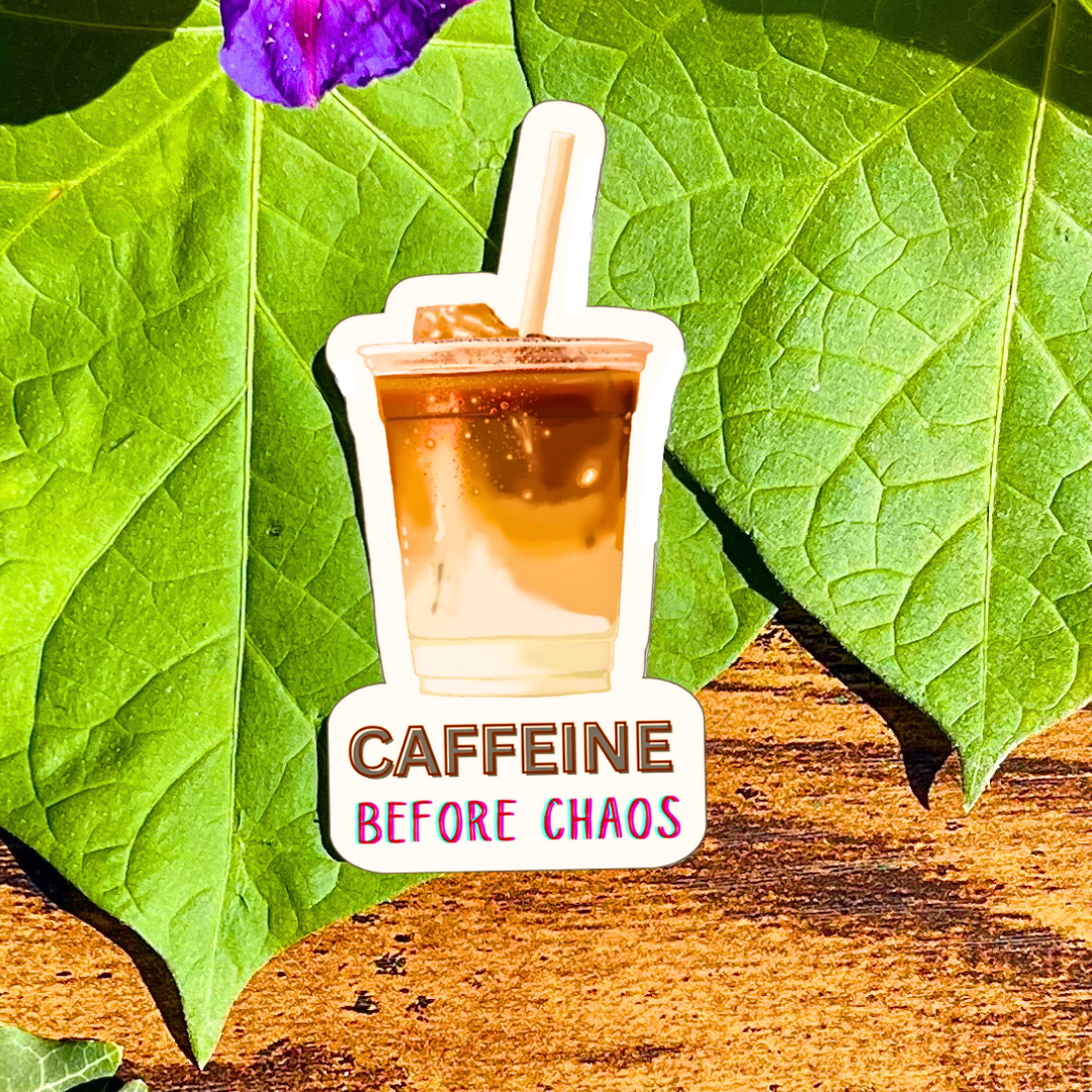 Waterproof Caffeine Before Chaos Sticker