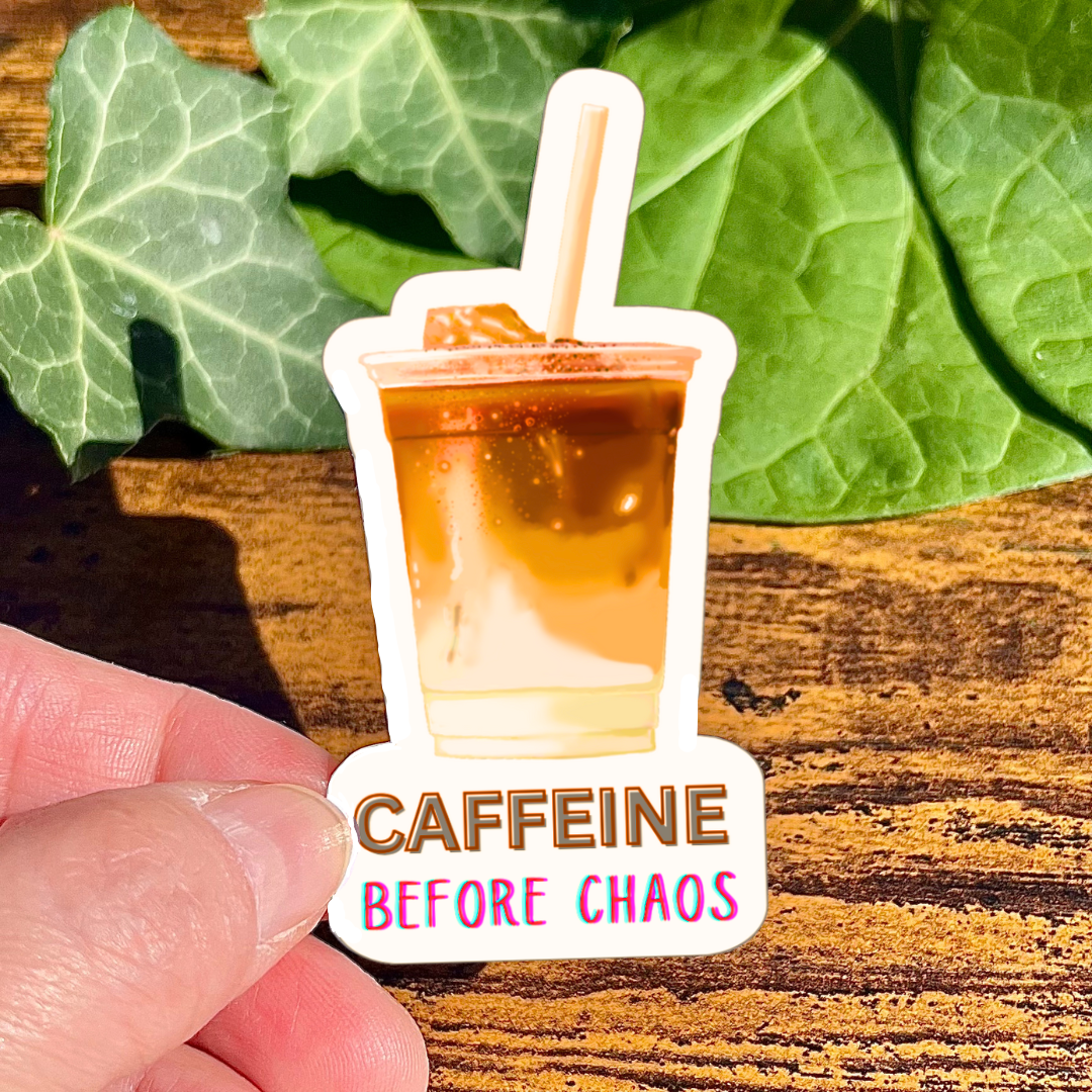 Waterproof Caffeine Before Chaos Sticker