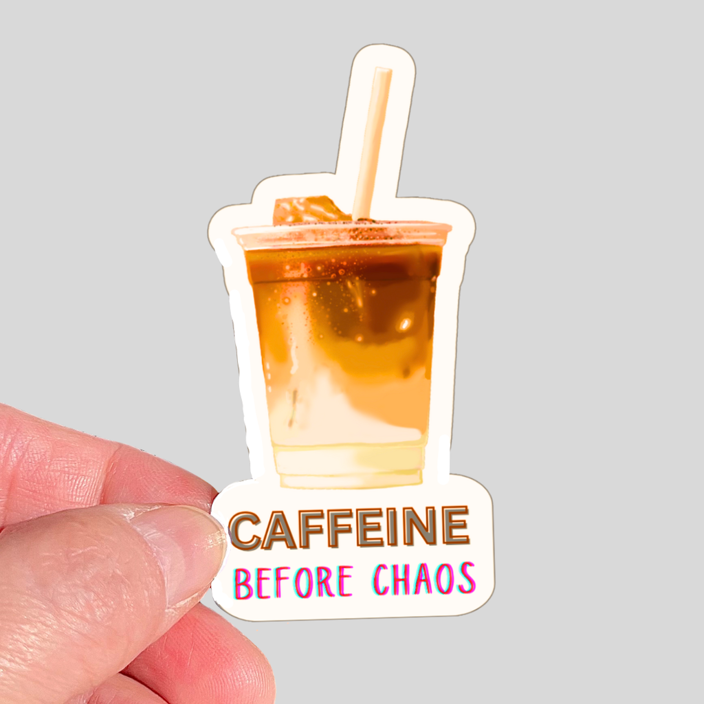 Waterproof Caffeine Before Chaos Sticker