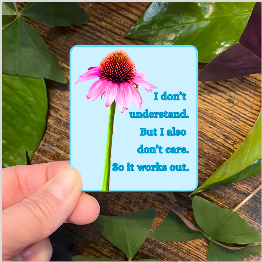 Waterproof I Don't Understand But I Also Don't Care Sticker