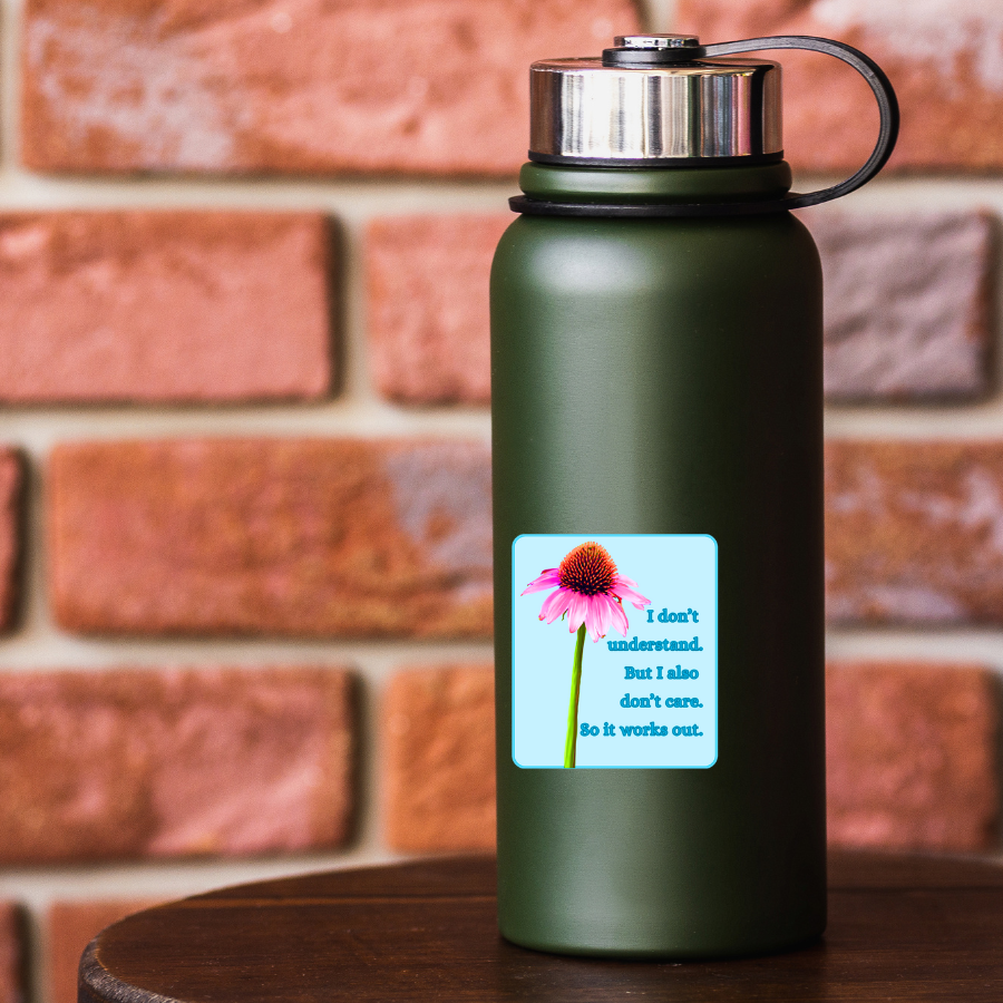 Waterproof I Don't Understand But I Also Don't Care Sticker