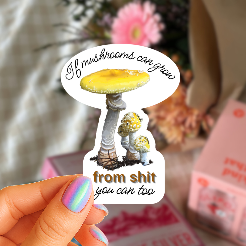If Mushrooms Can Grow From Shit So Can You - Yellow Amanita Muscaria Fly Agaric - Waterproof Vinyl Sticker - Original Art Decal