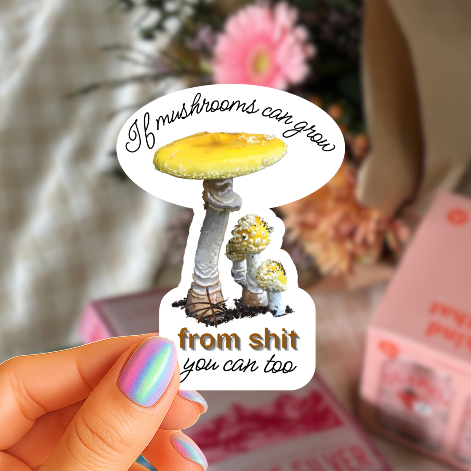 If Mushrooms Can Grow From Shit So Can You - Yellow Amanita Muscaria Fly Agaric - Waterproof Vinyl Sticker - Original Art Decal