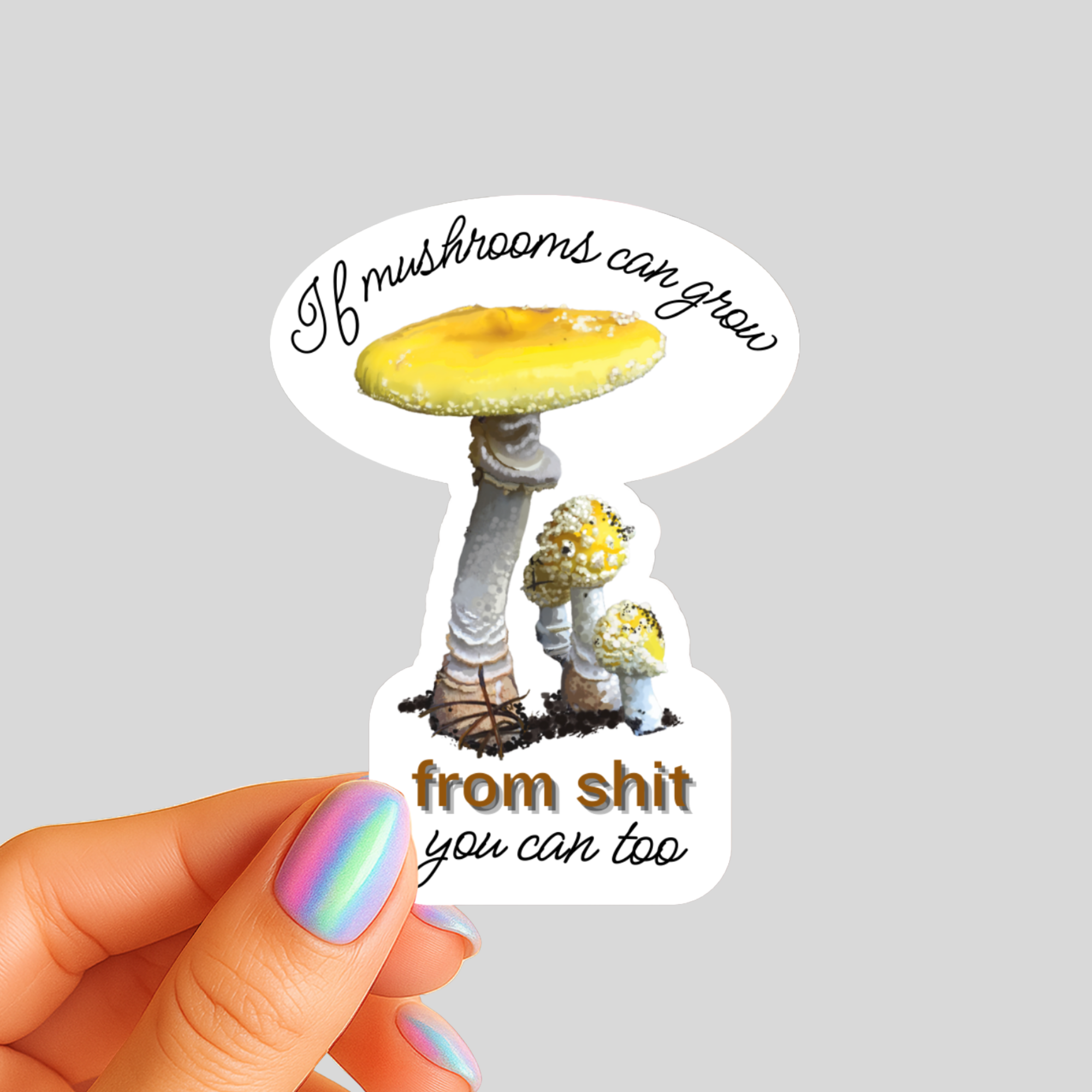 If Mushrooms Can Grow From Shit So Can You - Yellow Amanita Muscaria Fly Agaric - Waterproof Vinyl Sticker - Original Art Decal