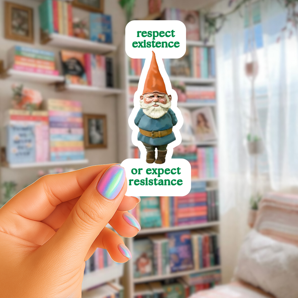 Respect Existence Or Expect Resistance Sticker - Scandanavian Gnome  - Waterproof Vinyl Sticker - Original Art Decal