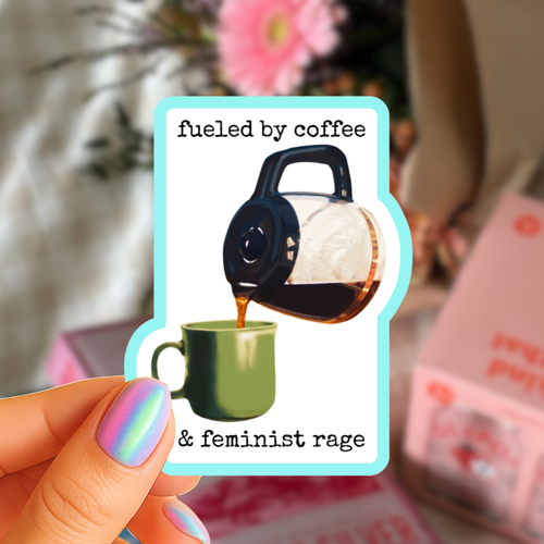 Fueled by Coffee and Feminist Rage - Diner Coffee Pot - Waterproof Vinyl Sticker - Original Art Decal