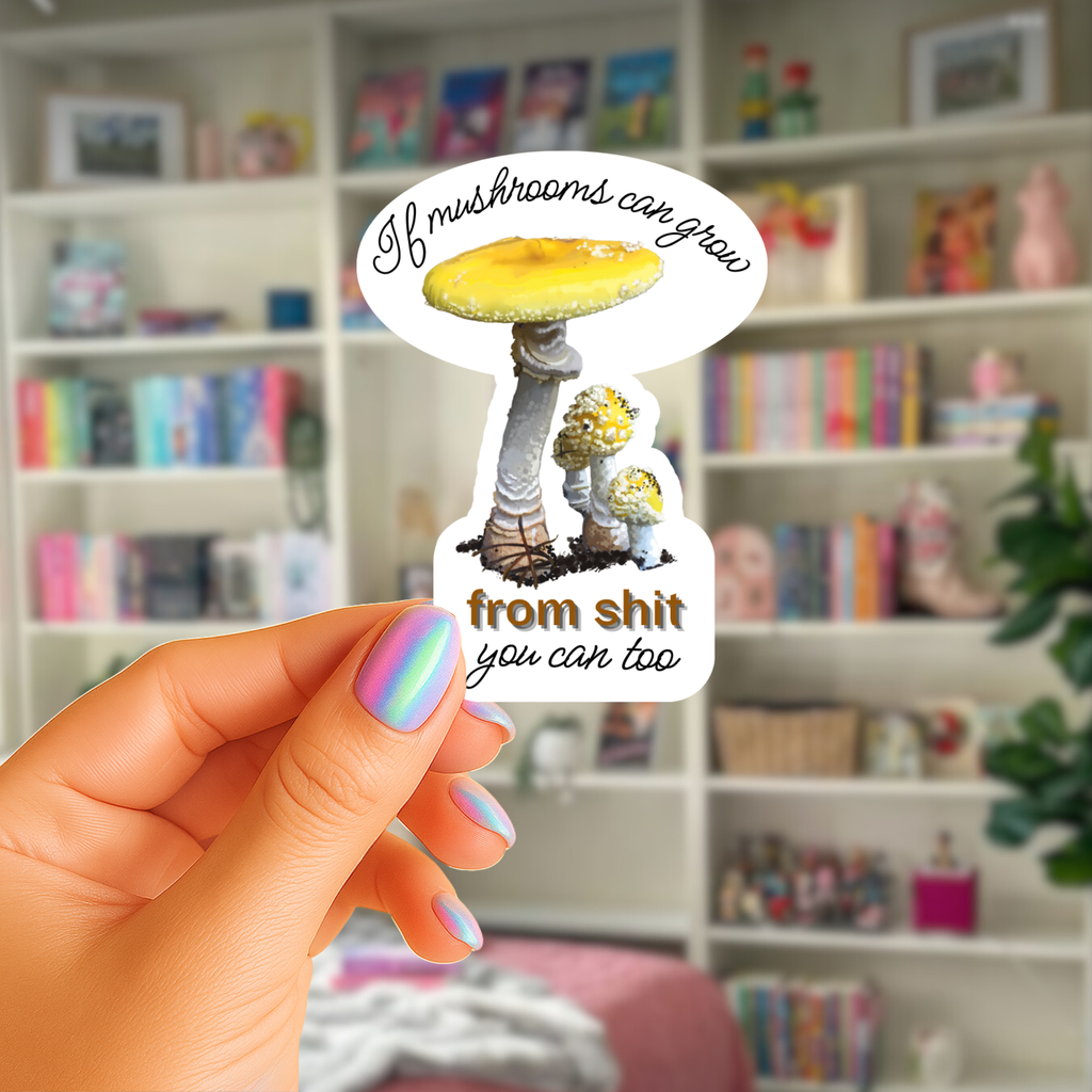 If Mushrooms Can Grow From Shit So Can You - Yellow Amanita Muscaria Fly Agaric - Waterproof Vinyl Sticker - Original Art Decal