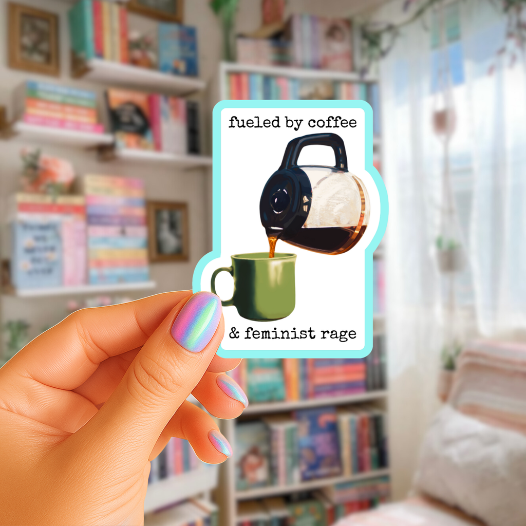 Fueled by Coffee and Feminist Rage - Diner Coffee Pot - Waterproof Vinyl Sticker - Original Art Decal